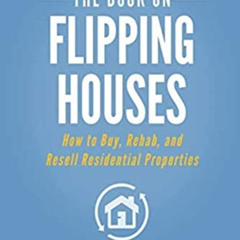 FREE KINDLE 💙 The Book on Flipping Houses: How to Buy, Rehab, and Resell Residential