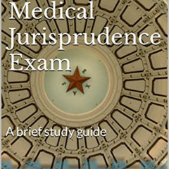 Access PDF 📰 Texas Medical Jurisprudence Exam: A brief study guide by  Ca Nguyen &