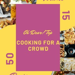 PDF✔read❤online Oh Dear! Top 50 Cooking For A Crowd Recipes Volume 15: Not Just a Coo
