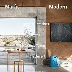 View PDF Marfa Modern: Artistic Interiors of the West Texas High Desert by  Helen Thompson &  Casey