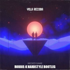 Yola Recoba - Wicked Game (Robbie K Hardstyle Bootleg)