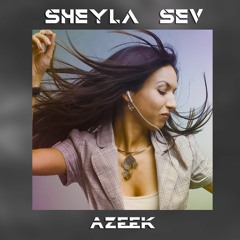 Sheyla - Sev ( Azeek Remix )