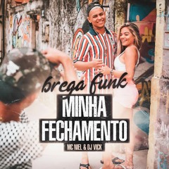 DJ VICK & MC NIEL - MINHA FECHAMENTO (BREGA FUNK)