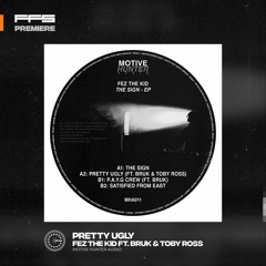 FFS Premiere: Fez The Kid Ft. BRUK & Toby Ross - Pretty Ugly