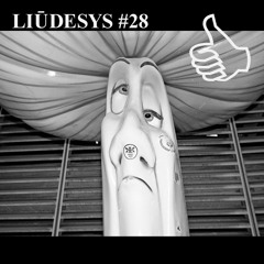 LIŪDESYS #28