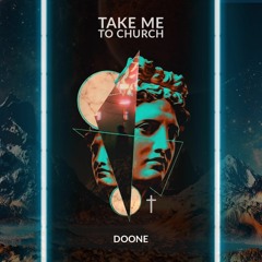 Doone - Take Me To Church (Remix)