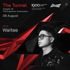 WAITEE | The Tunnel #15 | 1900 Le Théâtre Hanoi | Sunday 06-08-2023
