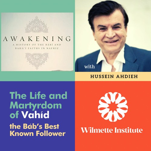 108 The Life And Martyrdom Of Vahíd, The Báb’s Best Known Follower- Hussein Ahdieh