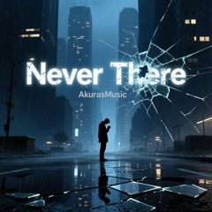 Never There