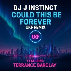 Dj J Instinct - Could This Be Forever (UKF Remix) Feat. Terrance Barclay