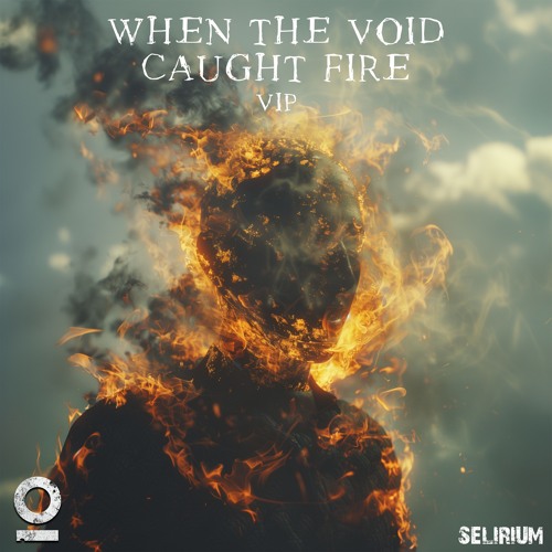 Selirium - When The Void Caught Fire (VIP) [Outertone Release]