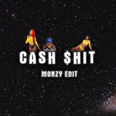 Cash Shit (Monzy Edit)
