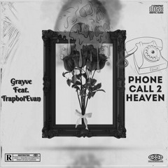 Phone Call 2 Heaven Feat. TrapboiEvan (prod. mikeytussin)