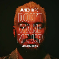 James Hype - Dont Wake Me Up (Jose Ruiz Radio Edit)