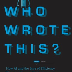 Download PDF Who Wrote This How AI And The Lure Of Efficiency Threaten Human