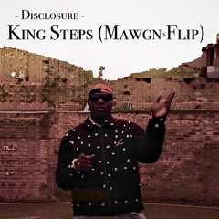 Disclosure - King Steps (Mawgn's Flip)
