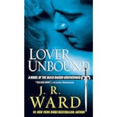 [PDF] [DOWNLOAD] Lover Unbound (Black Dagger Brotherhood, Book 5) by J.R. Ward