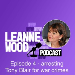 Episode 4 - arresting Tony Blair for war crimes