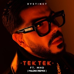 DYSTINCT x MHD  – Tek Tek (Madni Remix)