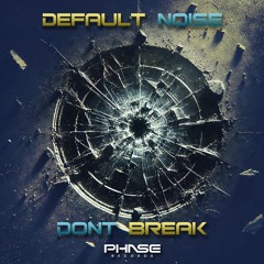 Default Noise - Don't Break (Free Download)
