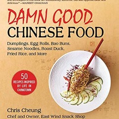 [READ] [KINDLE PDF EBOOK EPUB] Damn Good Chinese Food: Dumplings, Egg Rolls, Bao Buns, Sesame Noodle