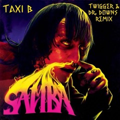 Taxi B - Samba (TWiGGER & Dr. Downs Remix)