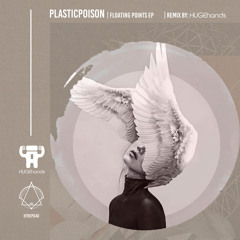 Plasticpoison - Floating Points (HUGEhands Remix)