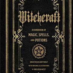 [Get] [PDF EBOOK EPUB KINDLE] Witchcraft: A Handbook of Magic Spells and Potions (Vol