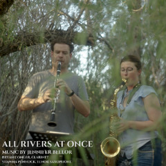 All Rivers at Once by Jennifer Bellor for clarinet and tenor sax
