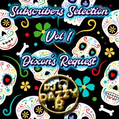 SUBSCRIBERS SELECTION VOL 1 (Dixon's Request)Uk Bounce/Donk Mix