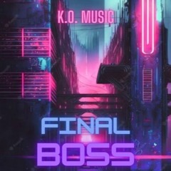 FINAL BOSS - K.O. MUSIC