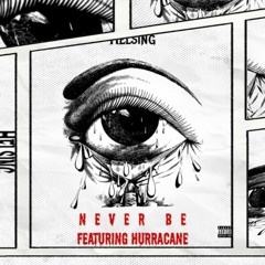 Never Be (feat. Hurracane) [Prod. by Kubsy Beats]
