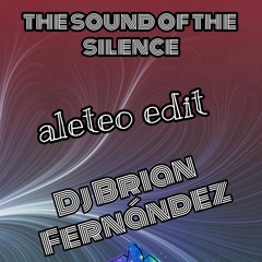 the sound of the silence Aleteo edit DJ Brian Fernández ft Fede Rodríguez