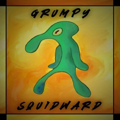 GRUMPY - SQUIDWARD (FREE DOWNLOAD)