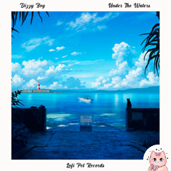 Dizzy Boy - Under The Waters [Lofi Pet Records]