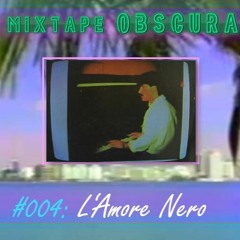 Mixtape Obscura #004: L'Amore Nero