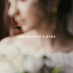 HER MOTHER'S EYES