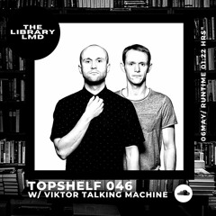 The Library LMD Presents Topshelf 046 w/ Viktor Talking Machine (Vinyl Set)
