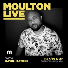 Moulton Live w/David Harness 4.30.21