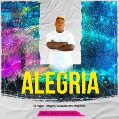 Dj Nigga - Alegria [ Acapella Afro Mix]