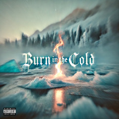 Burn In The Cold