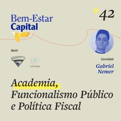 #042 Academia, Funcionalismo Público e Política Fiscal