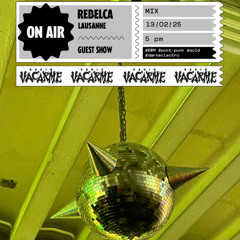 Radio VACARME w/ Rebelca [13.02.25]