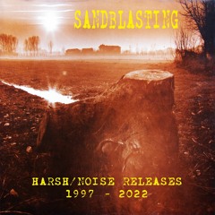 SANDBLASTING: HARSH & NOISE RELEASES