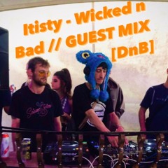 itisty - Wicked N Bad // GUEST MIX [..DnB...]