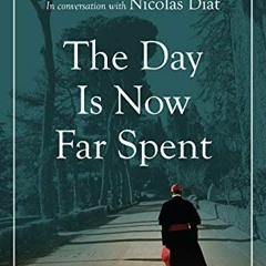 Open PDF The Day Is Now Far Spent by  Cardinal Robert  Sarah
