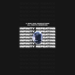 infinity repeating (svkxnv remix)
