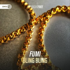 Fumi - Bling Bling(DWX Copyright Free)