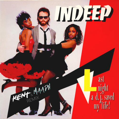 Indeep - Last Night A Dj Saved My Life (Kent & Maadh Remix)