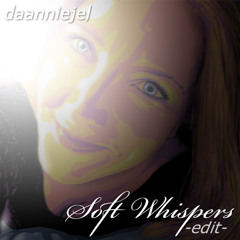 Soft Whispers (edit)
